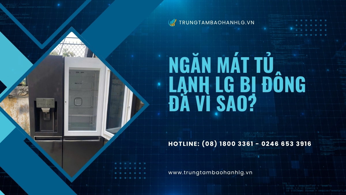 nguyên nhân và cách khắc phục tủ lạnh lg đông đá ngăn mát